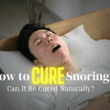 Man snoring in bed with text about curing snoring naturally.