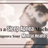 Person with sleep apnea machine and mental health concept